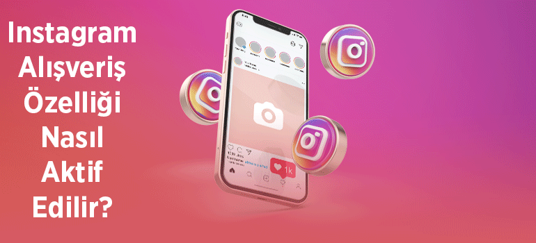 Instagram Alışveriş Özelliği Nasıl Açılır?